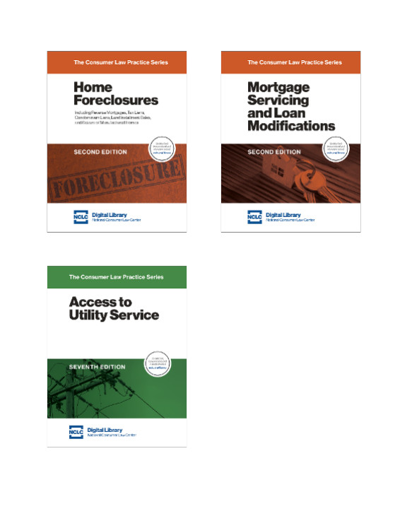 covers of NCLC's Home Foreclosures, Mortgage Servicing and Loan Modifications, and Access to Utility Service treatises